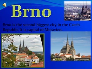 Brno is the second biggest city in the Czech Republic .  It is capital of Moravien.  