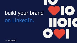 build your brand
on LinkedIn.
 