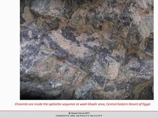 Chromite ore inside the ophiolite sequence at wadi Ghadir area, Central Eastern Desert of Egypt
 