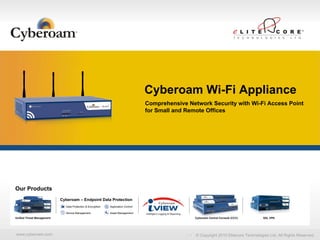 Our Products Unified Threat Management Cyberoam Central Console (CCC) SSL VPN Data Protection & Encryption Device Management Application Control Asset Management Cyberoam – Endpoint Data Protection Cyberoam Wi-Fi Appliance Comprehensive Network Security with Wi-Fi Access Point  for Small and Remote Offices 