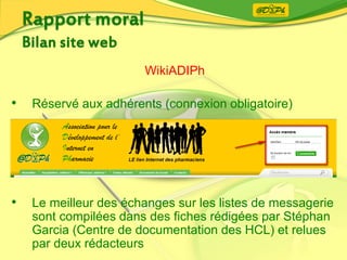 WikiADIPh
• Réservé aux adhérents (connexion obligatoire)
• Le meilleur des échanges sur les listes de messagerie
sont compilées dans des fiches rédigées par Stéphan
Garcia (Centre de documentation des HCL) et relues
par deux rédacteurs
 