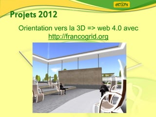 Orientation vers la 3D => web 4.0 avec
http://francogrid.org
 
