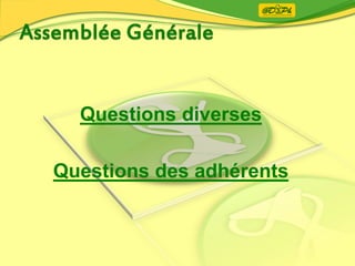 Questions diverses
Questions des adhérents
 