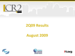 2Q09 Results August 2009 