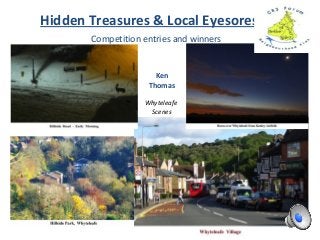 Competition entries and winners
Hidden Treasures & Local Eyesores
Ken
Thomas
Whyteleafe
Scenes
 