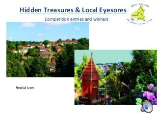 Competition entries and winners
Hidden Treasures & Local Eyesores
Rashid Ivan
 