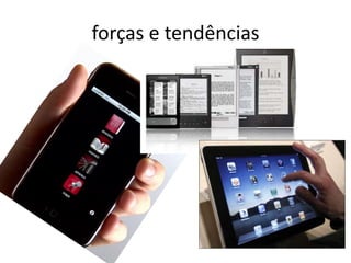 forças e tendências