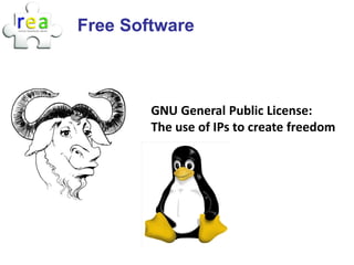 Free Software



        GNU General Public License:
        The use of IPs to create freedom
 