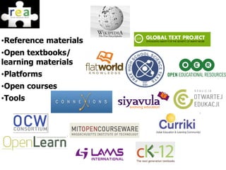 •Reference materials
•Open textbooks/
learning materials
•Platforms
•Open courses
•Tools
 