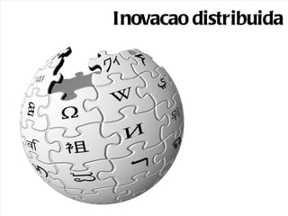 Inovacao distribuida 