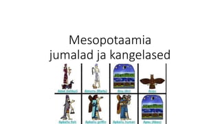 Mesopotaamia
jumalad ja kangelased
 
