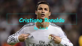 By Jon R
Cristiano Ronaldo
 