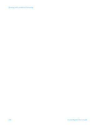 Working with conditional formatting




246                                   Crystal Reports User’s Guide
 