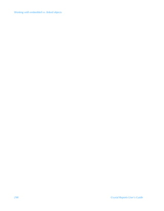 Working with embedded vs. linked objects




298                                        Crystal Reports User’s Guide
 