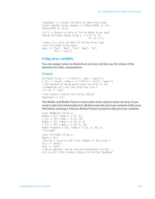 24: Creating Formulas with Crystal Syntax



                    ƒh’9h’†Ãv†ÃhÃBy‚ihyÃ‰h…vhiyrÃ‚sÃ9h‡rÃ6……h’Ã‡’ƒr
                    By‚ihyÃ9h‡rWh…Ã6……h’Ãƒh’9h’†Ã)2Ãb89h‡r (((Ã$Ã $
                    89h‡r (((Ã$Ã d0
                    ’Ãv†ÃhÃTuh…rqÃ‰h…vhiyrÃ‚sÃT‡…vtÃShtrÃ6……h’Ã‡’ƒr
                    Tuh…rqÃT‡…vtWh…ÃShtrÃ6……h’Ã’Ã)2ÃbÅ6ÅÃU‚ÃÅ8Å
                    ÃÃÃÃÃÃÃÃÃÃÃÃÃÃÃÃÃÃÃÃÃÃÃÃÃÃÃÃÃÃÃÃÃÃÃÅCÅÃU‚ÃÅEÅd0
                    qh’†Ãv†ÃhÃG‚phyÃ‰h…vhiyrÃ‚sÃT‡…vtÃ6……h’Ã‡’ƒr
                    G‚phyÃT‡…vtWh…Ã6……h’Ãqh’†0
                    qh’†Ã)2ÃbÅTˆÅÃÅH‚ÅÃÅUˆrÅÃÅXrqÅÃÅUuÅ
                    ÃÃÃÃÃÃÃÃÃÅA…vÅÃÅTh‡Åd0

                    Using array variables
                    You can assign values to elements of an array and also use the values of the
                    elements for other computations.

                    Example
                    T‡…vtWh…Ã6……h’Ã‘Ã)2ÃbÅuryy‚ÅÃÅi’rÅÃÅhthvÅd0
                    ‘Ãb!dÃ)2ÃÅ‚prÅ0ÃI‚Ã‘Ãv†ÃbÅuryy‚ÅÃÅ‚prÅÃÅhthvÅd
                    UurÃr‘ƒ…r††v‚Ãiry‚Ã‚ˆyqÃphˆ†rÃhÃr……‚…ÃvsÃ‚‡
                    p‚€€r‡rqÃ‚ˆ‡Ã†vprÃ‡urÃh……h’Ãuh†Ã†v“rÃ
                    ‘Ãb#dÃ)2ÃÅ“hƒÅ0
                    UurÃs‚…€ˆyhÃ…r‡ˆ…†Ã‡urÃT‡…vtÃÅC@GGPÅ
                    Vƒƒr…8h†rÃ‘Ãb d
                    The Redim and Redim Preserve keywords can be used to resize an array if you
                    want to add extra information to it. Redim erases the previous contents of the array
                    first before resizing it whereas Redim Preserve preserves the previous contents.
                    G‚phyÃIˆ€ir…Wh…Ã6……h’Ã‘0
                    Srqv€Ã‘Ãb!d0ÃI‚Ã‘Ãv†ÃbÃd
                    ‘Ãb!dÃ)2Ã!0ÃI‚Ã‘Ãv†ÃbÃ!d
                    Srqv€Ã‘Ãbd0ÃI‚Ã‘Ãv†ÃbÃÃd
                    ‘ÃbdÃ)2Ã0ÃI‚Ã‘Ãv†ÃbÃÃd
                    Srqv€ÃQ…r†r…‰rÃ‘Ãb#d0ÃI‚Ã‘Ãv†ÃbÃÃÃd
                    Åsvv†urqÅ
                    G‚phyÃT‡…vtWh…Ã6……h’Ãh0
                    Srqv€ÃhÃb!d0
                    6††vtÃhÃ‰hyˆrÃ‡‚Ã‡urÃsv…†‡Ãryr€r‡Ã‚sÃ‡urÃh……h’Ãh
                    hb dÃ)2ÃÅt‚‚qÅ0
                    hb!dÃ)2ÃÅi’rÅ0
                    UurÃÉÃ‚ƒr…h‡‚…ÃphÃirÃˆ†rqÃ‡‚Ãp‚ph‡rh‡rÃ†‡…vt†
                    hb dÃÉÃhb!dÃUurÃs‚…€ˆyhÃ…r‡ˆ…†Ã‡urÃT‡…vtÃÅt‚‚qi’rÅ




Crystal Reports User’s Guide                                                                            455
 