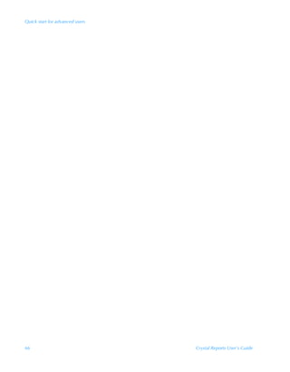Quick start for advanced users




66                               Crystal Reports User’s Guide
 