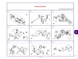 17
15.02.00
3
Grupo do Chassi
• O número de referência na ilustração do índice
pode ser diferente da que aparece no texto.
C-9 C-10 C-11
C-12 C-13 C-14
C-15 C-16 C-17
CR80R•CR80RB/Peças/cor 02/29/2000 15:12 Page 17
 