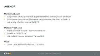 3Č E S K É R A D I O K O M U N I K A C E
•
•
•
•
•
•
•
 