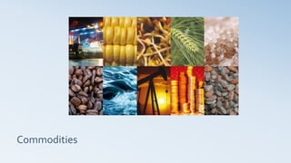 Commodities
 