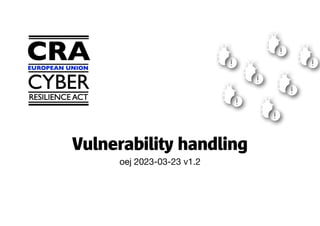Vulnerability handling
oej 2023-03-23 v1.2
 