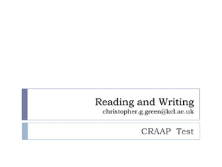 Reading and Writing
christopher.g.green@kcl.ac.uk

CRAAP Test

 