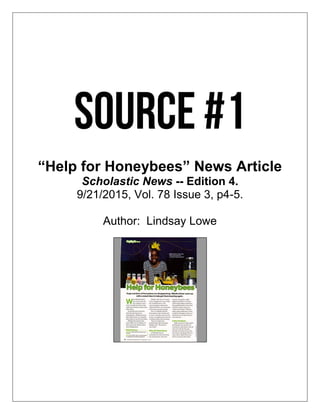 “Help for Honeybees” News Article
Scholastic News -- Edition 4.
9/21/2015, Vol. 78 Issue 3, p4-5.
Author: Lindsay Lowe
 