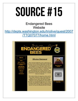 Endangered Bees
Website
http://depts.washington.edu/triolive/quest/2007
/TTQ07077/home.html
 