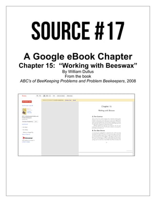 A Google eBook Chapter
Chapter 15: “Working with Beeswax”
By William Dullus
From the book
ABC's of BeeKeeping Problems and Problem Beekeepers, 2008
 