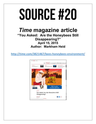 Time magazine article
“You Asked: Are the Honeybees Still
Disappearing?”
April 15, 2015
Author: Markham Heid
http://time.com/3821467/bees-honeybees-environment/
 