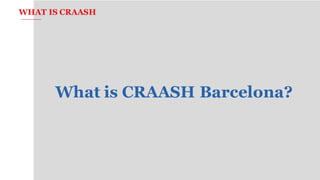CRAASH Barcelona Presentation
