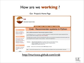 How are we working ?
      Our Project’s Home Page




http://muricoca.github.com/crab
 
