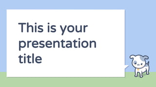 This is your
presentation
title
 