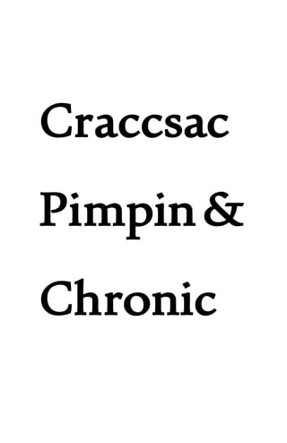 Craccsac
Pimpin&
Chronic
 