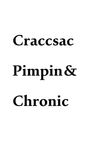 Craccsac
Pimpin&
Chronic
 