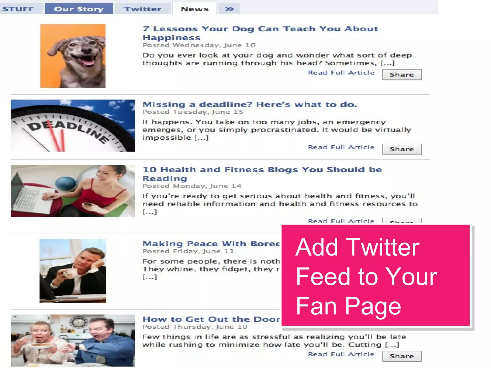 SOCIAL MEDIA TACTIC
Add Twitter
Feed to Your
Fan Page
Add Twitter
Feed to Your
Fan Page
 