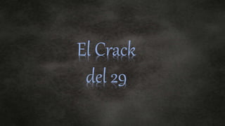 El Crack 
del 29 
 