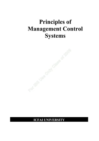 Principles of
Management Control
Systems
ICFAI UNIVERSITY
ForIB
S
U
se
O
nly
C
lass
of2009
 