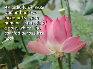 An elderly Chinese woman had two large pots, each hung on the ends of a pole, which she carried across her neck.  