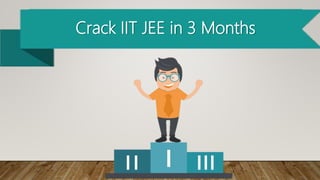 Crack IIT JEE in 3 Months
 