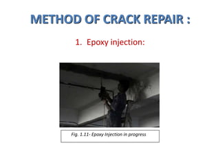 METHOD OF CRACK REPAIR :
1. Epoxy injection:
Fig. 1.11- Epoxy Injection in progress
 