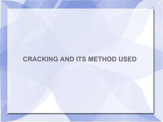 CRACKING AND ITS METHOD USED
 