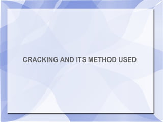 CRACKING AND ITS METHOD USED
 