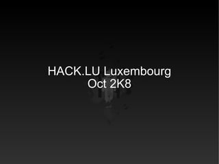 HACK.LU Luxembourg Oct 2K8 