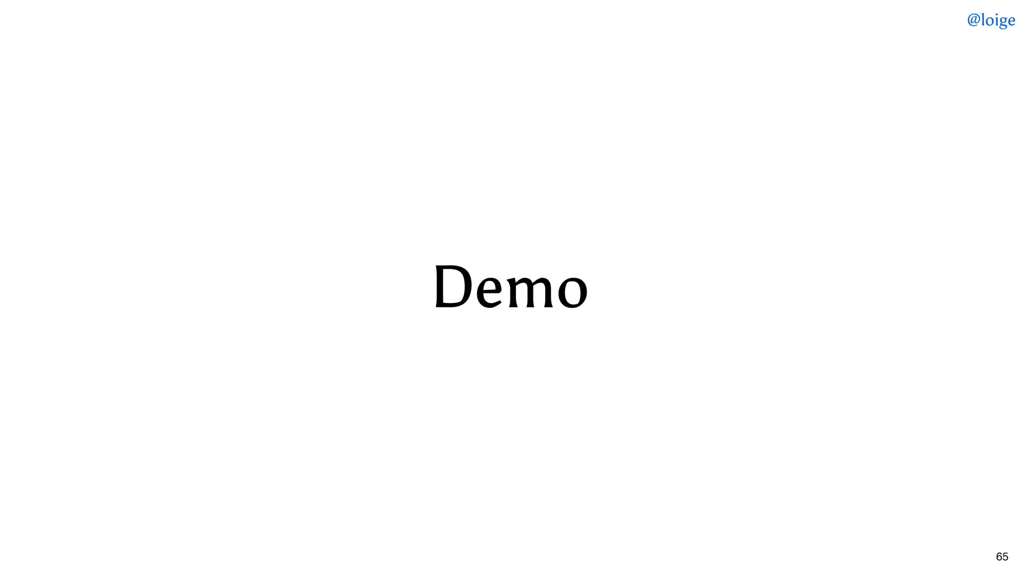 DemoDemo
@loige
65
 