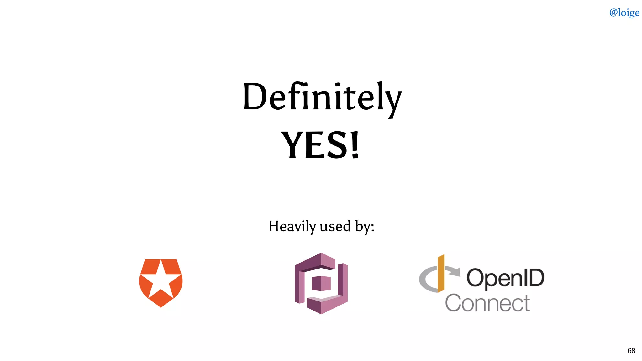 DefinitelyDefinitely
YES!YES!
Heavily used by:
@loige
68
 