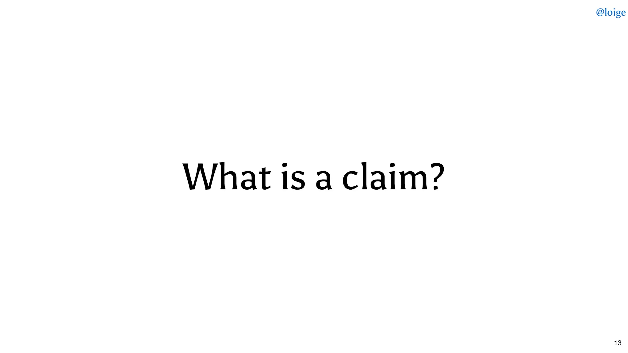 What is a claim?What is a claim?
@loige
13
 