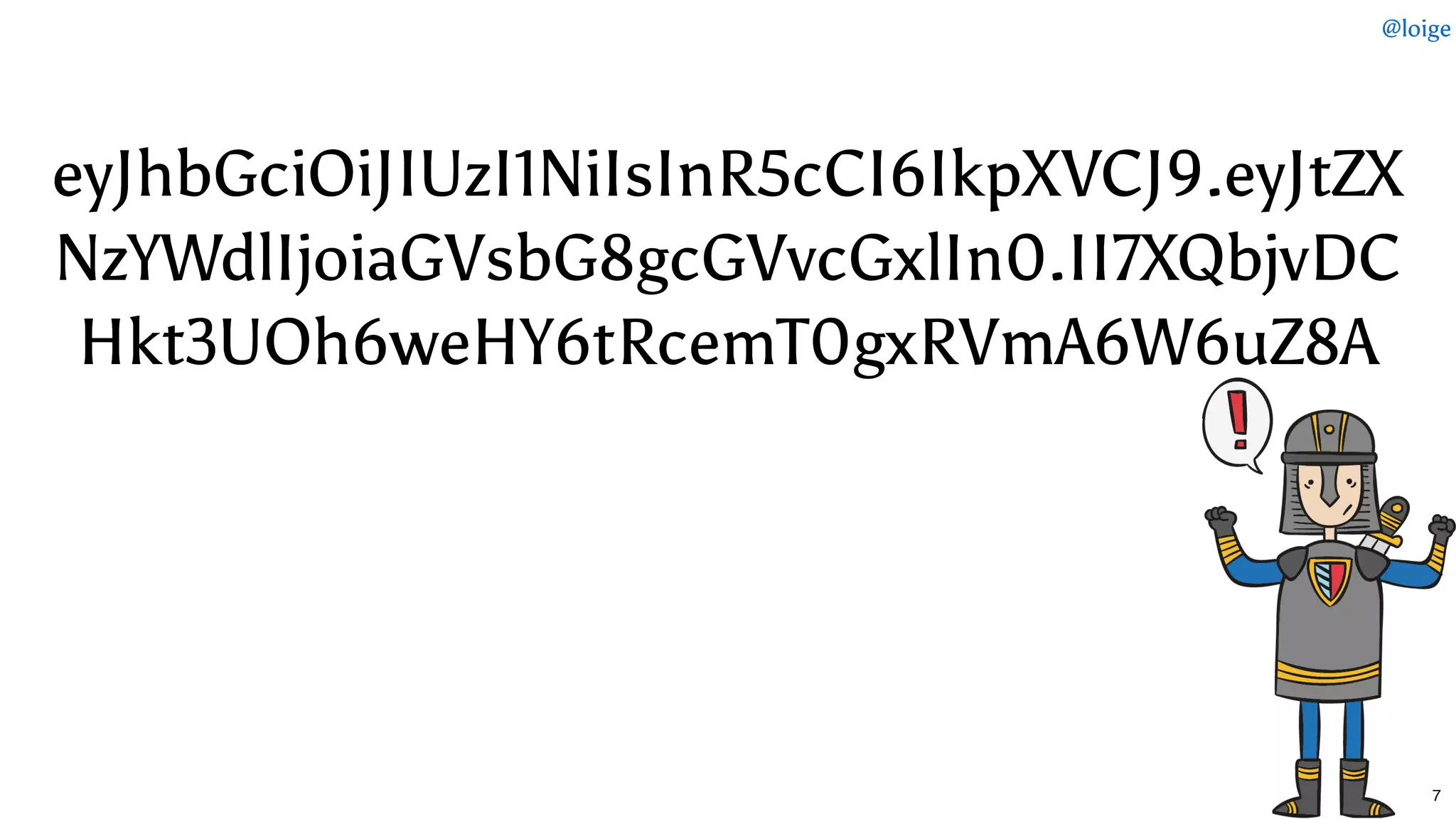 eyJhbGciOiJIUzI1NiIsInR5cCI6IkpXVCJ9.eyJtZXeyJhbGciOiJIUzI1NiIsInR5cCI6IkpXVCJ9.eyJtZX
NzYWdlIjoiaGVsbG8gcGVvcGxlIn0.II7XQbjvDCNzYWdlIjoiaGVsbG8gcGVvcGxlIn0.II7XQbjvDC
Hkt3UOh6weHY6tRcemT0gxRVmA6W6uZ8AHkt3UOh6weHY6tRcemT0gxRVmA6W6uZ8A
@loige
7
 