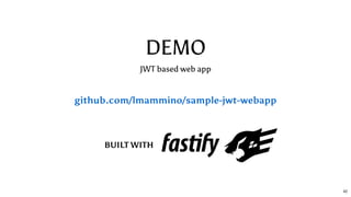 DEMO
JWT based web app
github.com/lmammino/sample-jwt-webapp
BUILT WITH
42
 