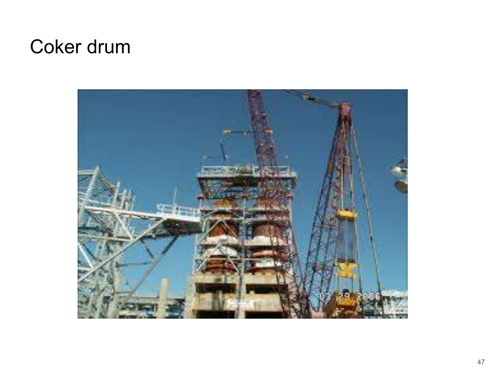 47
Coker drum
 