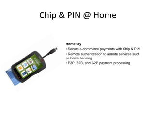 Chip & PIN @ HomeHomePay Secure e-commerce payments with Chip & PIN